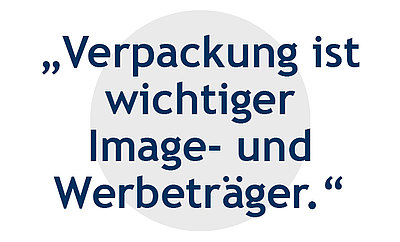 Verpackung ist wichtiger Image- und Werbeträger Verpackung ist wichtiger Image- und Werbeträger